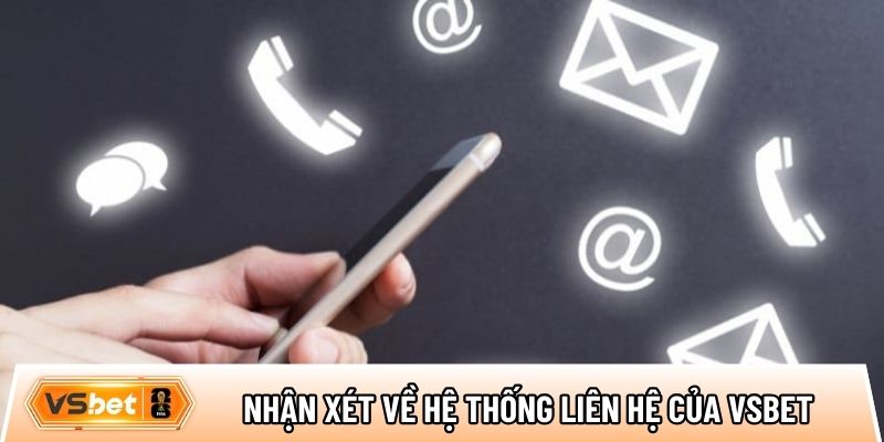 Nhận xét về hệ thống liên hệ của Vsbet