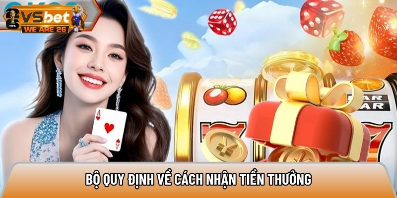 Bộ quy định về cách nhận tiền thưởng