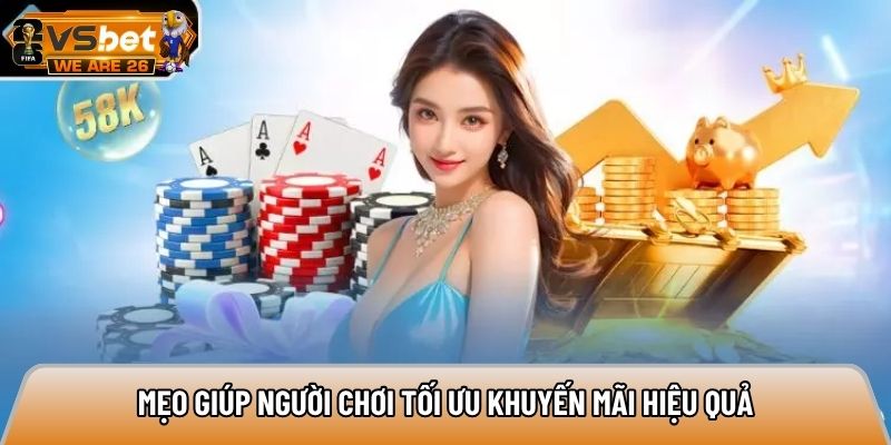 Mẹo giúp người chơi tối ưu khuyến mãi hiệu quả