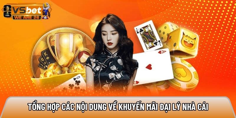 Tổng hợp các nội dung về khuyến mãi đại lý nhà cái
