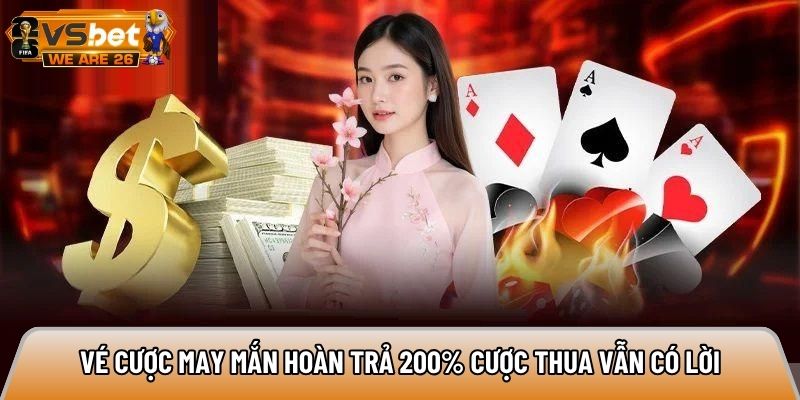 Vé cược may mắn hoàn trả 200%