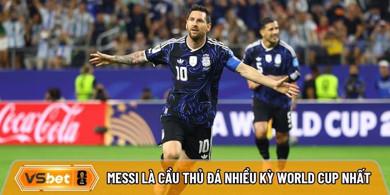 Messi chính là cầu thủ đá nhiều kỳ World Cup nhất